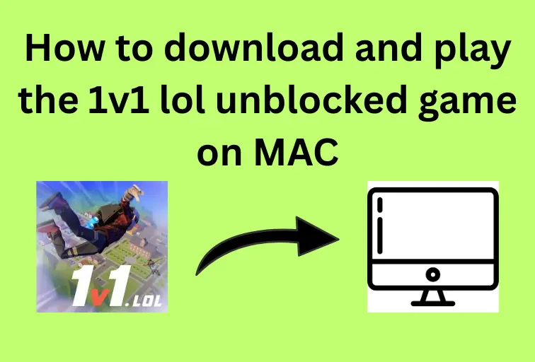 How to download and play the 1v1 lol unblocked game on MAC